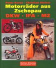 Motorräder aus Zschopau. DKW, IFA, MZ