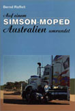 Auf einem Simson-Moped Australien umrundet. Eine Abenteuer-Reise-Erzhlung